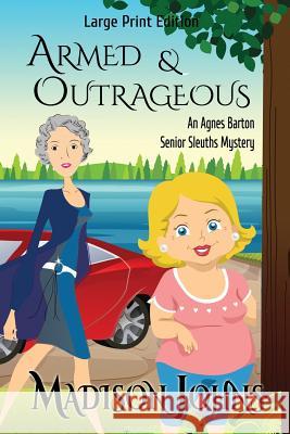 Armed and Outrageous: Large Print Version Madison Johns 9781519152602 Createspace Independent Publishing Platform - książka