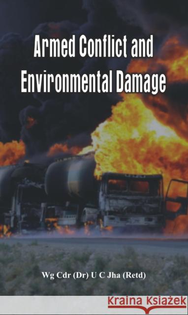 Armed Conflict and Environmental Damage U. C. Jha 9789384464288 Vij Books India - książka