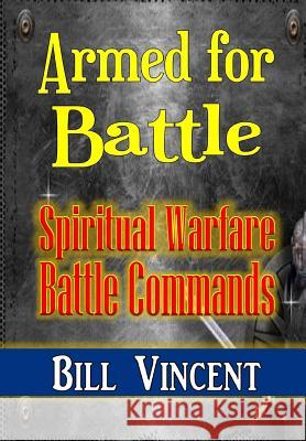 Armed for Battle: Spiritual Warfare Battle Commands Bill Vincent 9780359427680 Rwg Publishing - książka