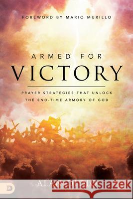 Armed for Victory: Prayer Strategies That Unlock the End-Time Armory of God Didio, Alan 9780768461688 Destiny Image Incorporated - książka