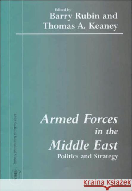 Armed Forces in the Middle East : Politics and Strategy Barry Rubin Thomas A. Keaney 9780714652559 Frank Cass Publishers - książka