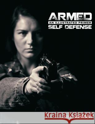 Armed Self Defense: An Illustrated Primer Jerrad Johnson 9781542391016 Createspace Independent Publishing Platform - książka