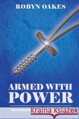 Armed with Power: Shimmertree Chronicles Book 1 Robyn Oakes 9781941128015 Bird Tree Publishing - książka