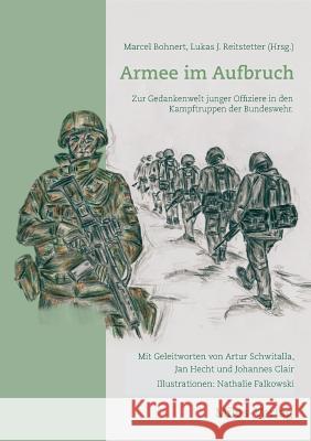 Armee im Aufbruch: Zur Gedankenwelt junger Offiziere in den Kampftruppen der Bundeswehr. Bohnert, Marcel 9783937885988 Miles-Verlag - książka