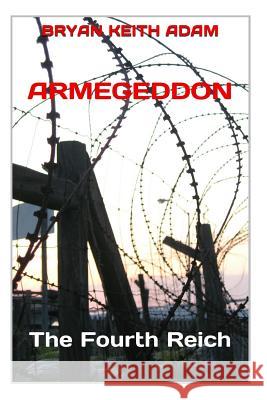 Armegeddon: The Fourth Reich Bryan Keith Adam 9781497301030 Createspace - książka