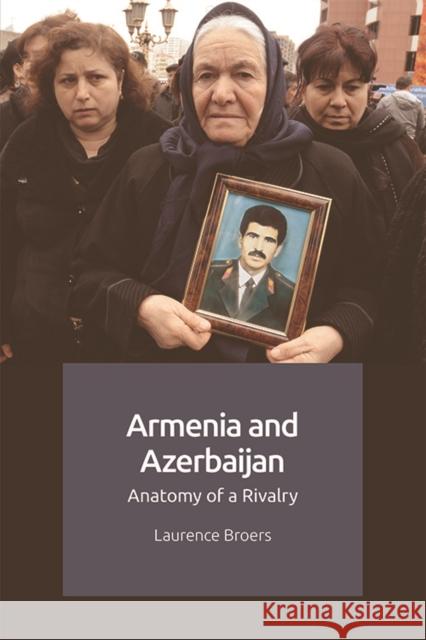 Armenia and Azerbaijan: Anatomy of a Rivalry Laurence Broers 9781474450522 Edinburgh University Press - książka