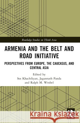 Armenia and the Belt and Road Initiative: Perspectives from Europe, the Caucasus, and Central Asia  9781032818092 Taylor & Francis Ltd - książka