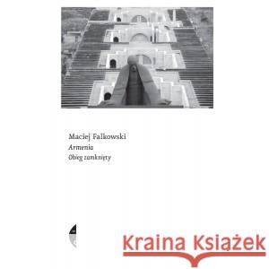 Armenia. Obieg zamknięty FALKOWSKI MACIEJ 9788381913928 CZARNE - książka