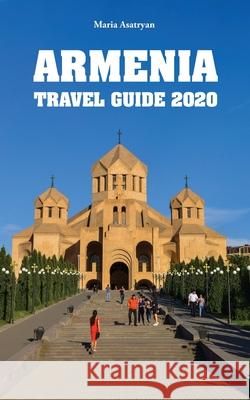Armenia Travel Guide 2020 Maria Asatryan 9789518771770 Oppian - książka