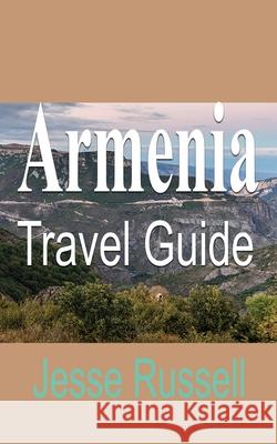 Armenia Travel Guide: Armenia Information Jesse Russell 9781708634964 Independently Published - książka