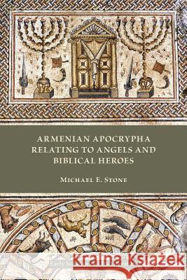 Armenian Apocrypha Relating to Angels and Biblical Heroes Michael E Stone 9781628371543 Society of Biblical Literature - książka