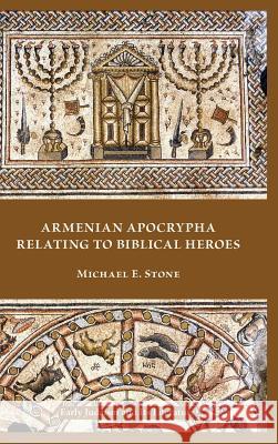 Armenian Apocrypha Relating to Biblical Heroes Michael E. Stone 9780884143543 SBL Press - książka