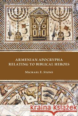 Armenian Apocrypha Relating to Biblical Heroes Michael E. Stone 9781628372373 SBL Press - książka