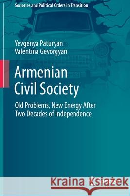 Armenian Civil Society: Old Problems, New Energy After Two Decades of Independence Paturyan, Yevgenya 9783030632281 Springer International Publishing - książka