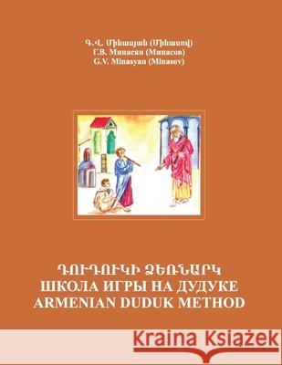 Armenian Duduk: Complete Method and Repertoire Georgy Minasov, Alina Pahlevanyan 9781974502028 Createspace Independent Publishing Platform - książka