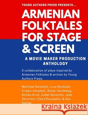 Armenian Folktales for Stage & Screen: A Movie Maker Play Anthology Matthew Randolph Tracy Randolph Luna Randolph 9781716146213 Lulu.com - książka
