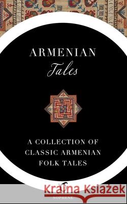 Armenian Tales Z. C. Boyajian A. G. Seklemian 9781925937077 Sophene - książka