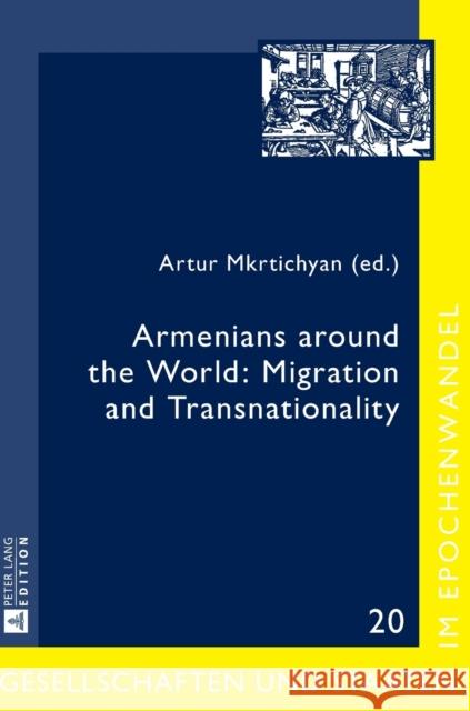 Armenians Around the World: Migration and Transnationality Schorkowitz, Dittmar 9783631664469 Peter Lang Gmbh, Internationaler Verlag Der W - książka