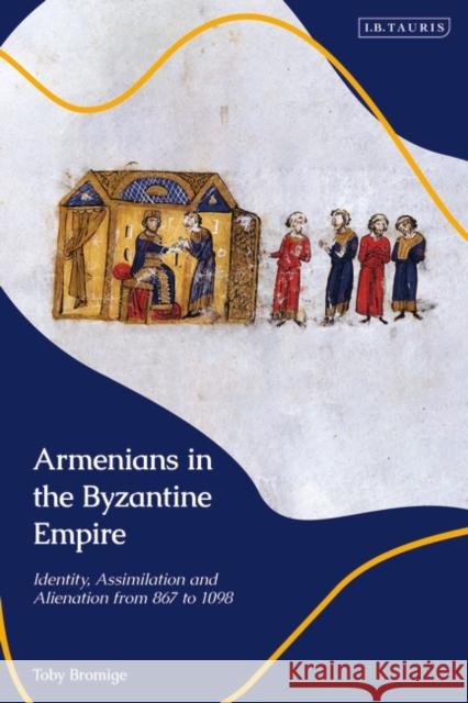 Armenians in the Byzantine Empire Toby (City University of London, UK) Bromige 9780755642427 Bloomsbury Publishing PLC - książka