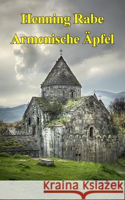Armenische Aepfel: Ein Road-Poem Henning Rabe 9781503307292 Createspace - książka
