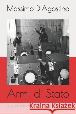 Armi Di Stato: La Guerra Fredda Dello Stato Parallelo Massimo D'Agostino 9781719839044 Independently Published - książka