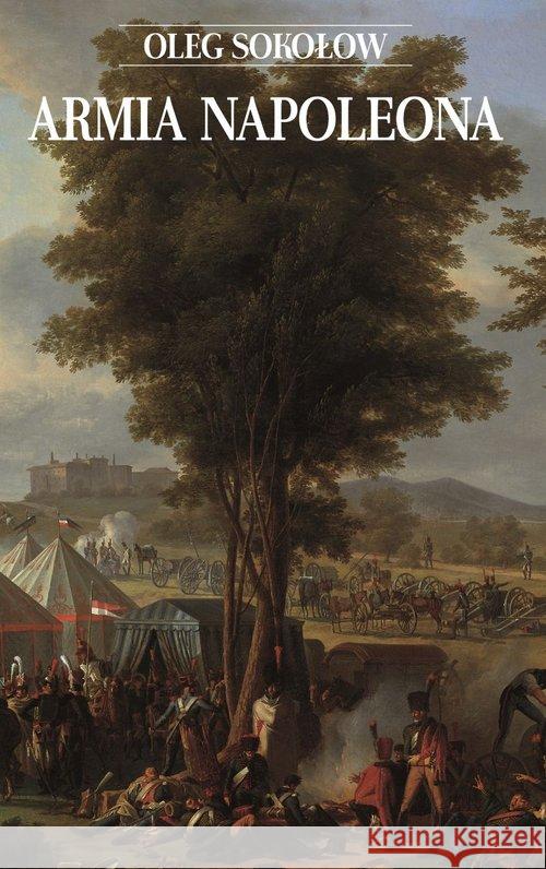Armia Napoleona Sokołow Oleg 9788378891758 Napoleon V - książka