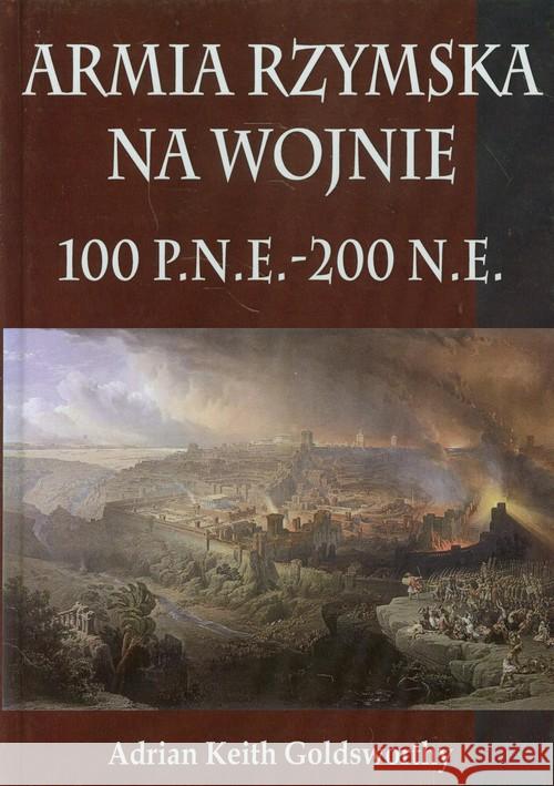 Armia Rzymska na wojnie 100 p.n.e. - 200 n.e.TW Goldsworthy Adrian Keith 9788378890645 Napoleon V - książka