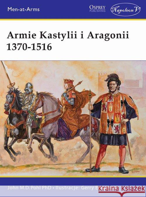 Armie Kastylii i Aragonii 1370-1516 Pohl John M.D. 9788365746252 Napoleon V - książka