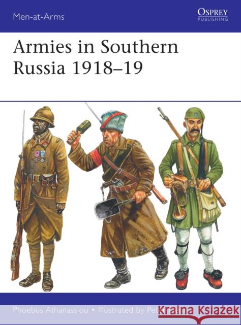 Armies in Southern Russia 1918–19 Phoebus Athanassiou 9781472844767 Bloomsbury Publishing PLC - książka