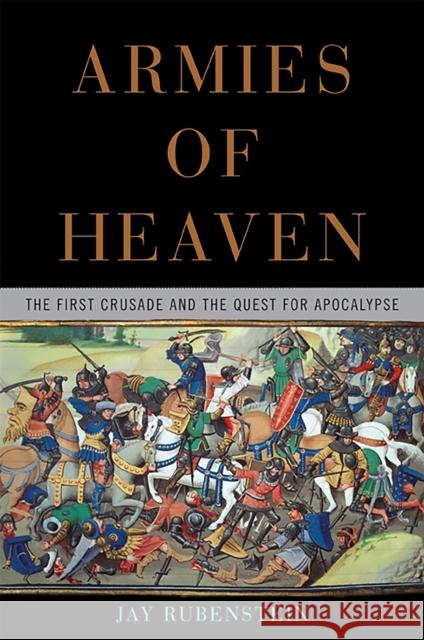 Armies of Heaven: The First Crusade and the Quest for Apocalypse Jay Rubenstein 9780465019298 Basic Books - książka