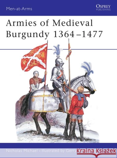 Armies of Medieval Burgundy 1364–1477 Nicholas Michael 9780850455182 Osprey Publishing (UK) - książka