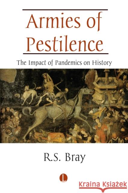 Armies of Pestilence: The Impact of Pandemics on History R. S. Bray 9780718895600 James Clarke & Co Ltd - książka