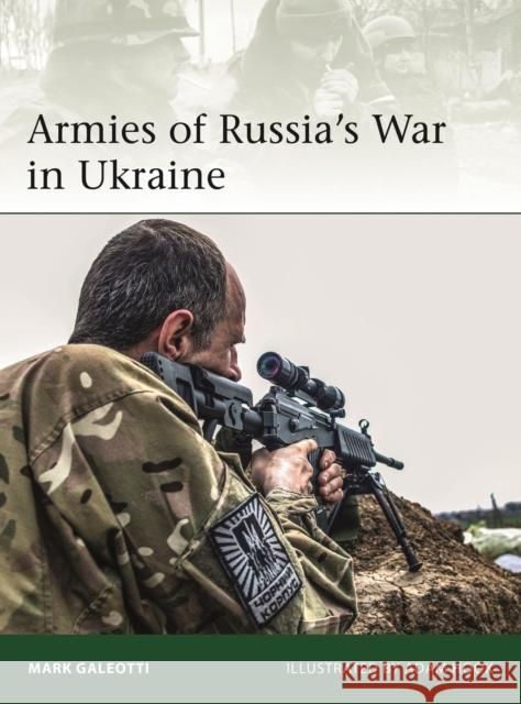 Armies of Russia's War in Ukraine Mark Galeotti Johnny Shumate 9781472833440 Bloomsbury Publishing PLC - książka