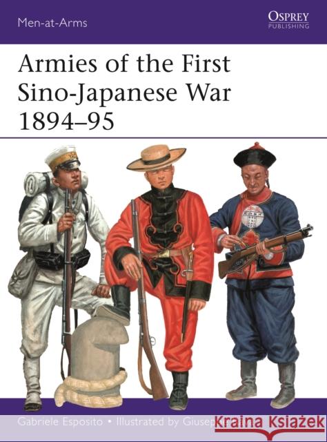 Armies of the First Sino-Japanese War 1894–95 Gabriele Esposito 9781472851338 Bloomsbury Publishing PLC - książka