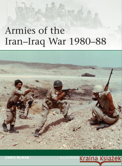 Armies of the Iran–Iraq War 1980–88 Chris McNab 9781472845573 Bloomsbury Publishing PLC - książka