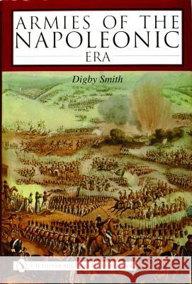 Armies of the Napoleonic Era Digby George Smith 9780764319891 Schiffer Publishing - książka