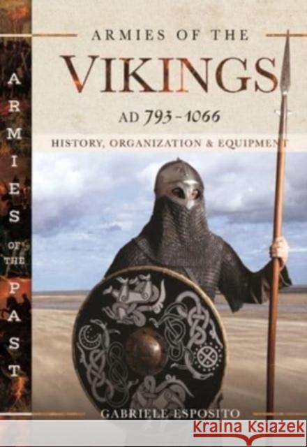 Armies of the Vikings, AD 793 1066: History, Organization and Equipment Esposito, Gabriele 9781399008396 Pen & Sword Books Ltd - książka