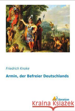 Armin, der Befreier Deutschlands Knoke, Friedrich 9783956971969 Literaricon - książka