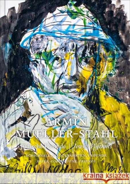 Armin Mueller-Stahl: Jewish Portraits: Fates, Companions, Friends Mueller-Stahl, Armin 9783775751834 THAMES & HUDSON - książka