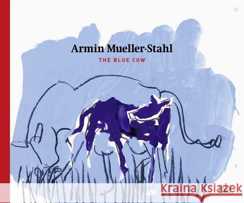 Armin Mueller-Stahl: The Blue Cow Mueller-Stahl, Armin 9783775742559 Hatje Cantz Verlag - książka