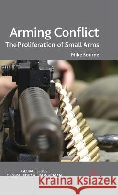 Arming Conflict: The Proliferation of Small Arms Bourne, M. 9780230019331 Palgrave MacMillan - książka