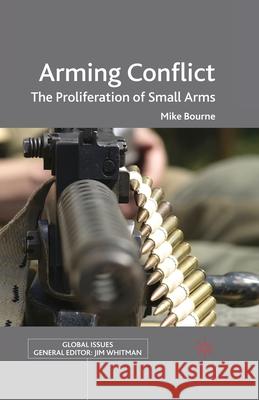 Arming Conflict: The Proliferation of Small Arms Bourne, M. 9781349285563 Palgrave Macmillan - książka