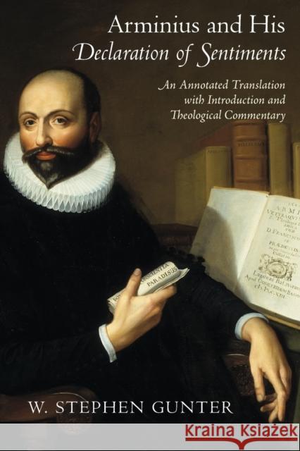 Arminius and His Declaration of Sentiments: An Annotated Translation with Introduction and Theological Commentary W. Stephen Gunter 9781602585683 Baylor University Press - książka