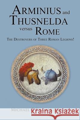 Arminius and Thusnelda Versus Rome Michael Kramer 9780645147483 Michael Kramer - książka