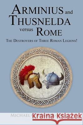 Arminius and Thusnelda Versus Rome Michael G. Kramer 9780648821953 Michael G Kramer Omieaust. - książka