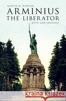 Arminius the Liberator: Myth and Ideology Martin M. Winkler 9780190252915 Oxford University Press, USA - książka