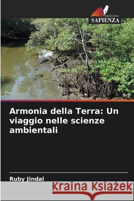 Armonia della Terra: Un viaggio nelle scienze ambientali Ruby Jindal 9786207900978 Edizioni Sapienza - książka