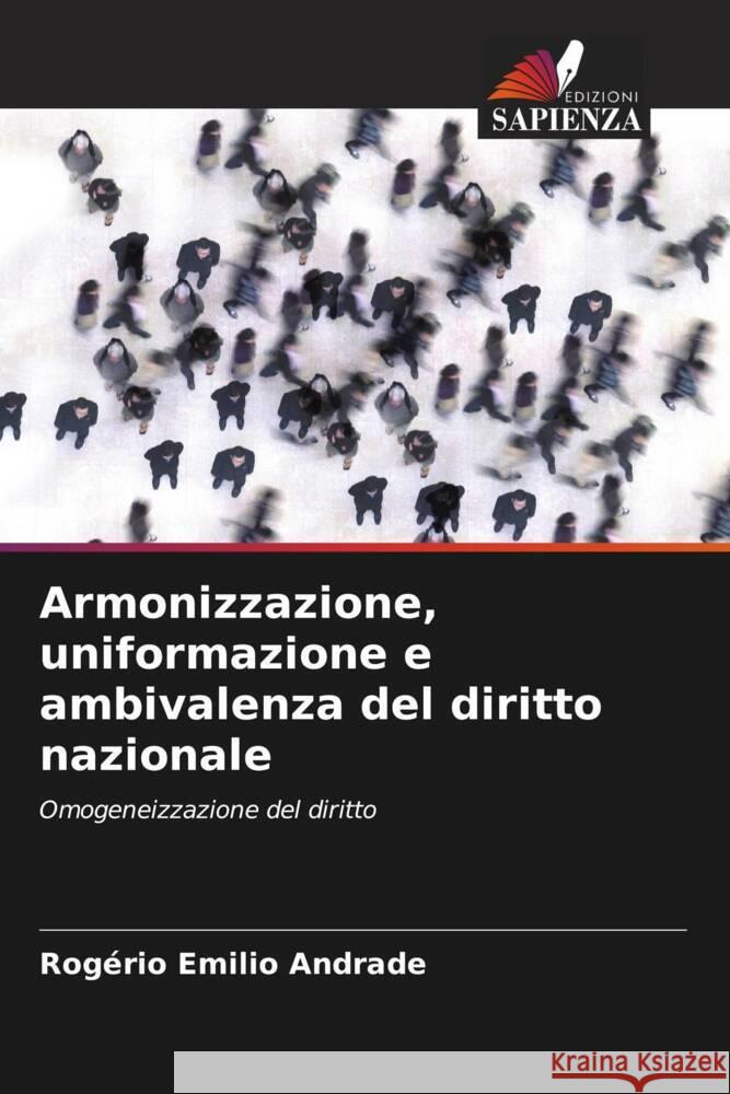 Armonizzazione, uniformazione e ambivalenza del diritto nazionale Andrade, Rogério Emilio 9786203494570 Edizioni Sapienza - książka