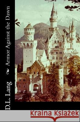 Armor Against the Dawn D. L. Lang 9781540704993 Createspace Independent Publishing Platform - książka