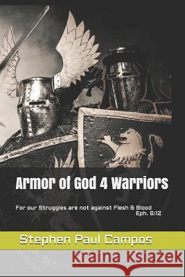 Armor of God 4 Warriors: Manna 4 Warriors Eph. 6:12 Stephen Paul Campos 9781095187876 Independently Published - książka